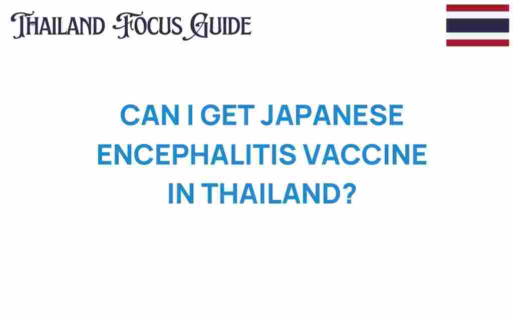 can-i-get-japanese-encephalitis-vaccine-thailand