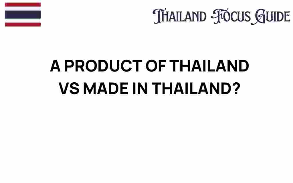 product-of-thailand-vs-made-in-thailand