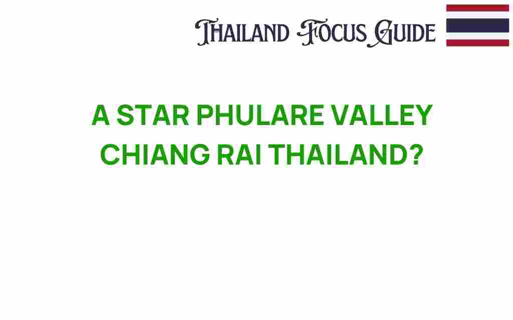 a-star-phulare-valley-chiang-rai