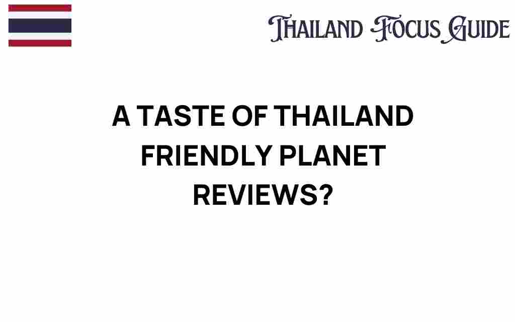 a-taste-of-thailand-friendly-planet-reviews