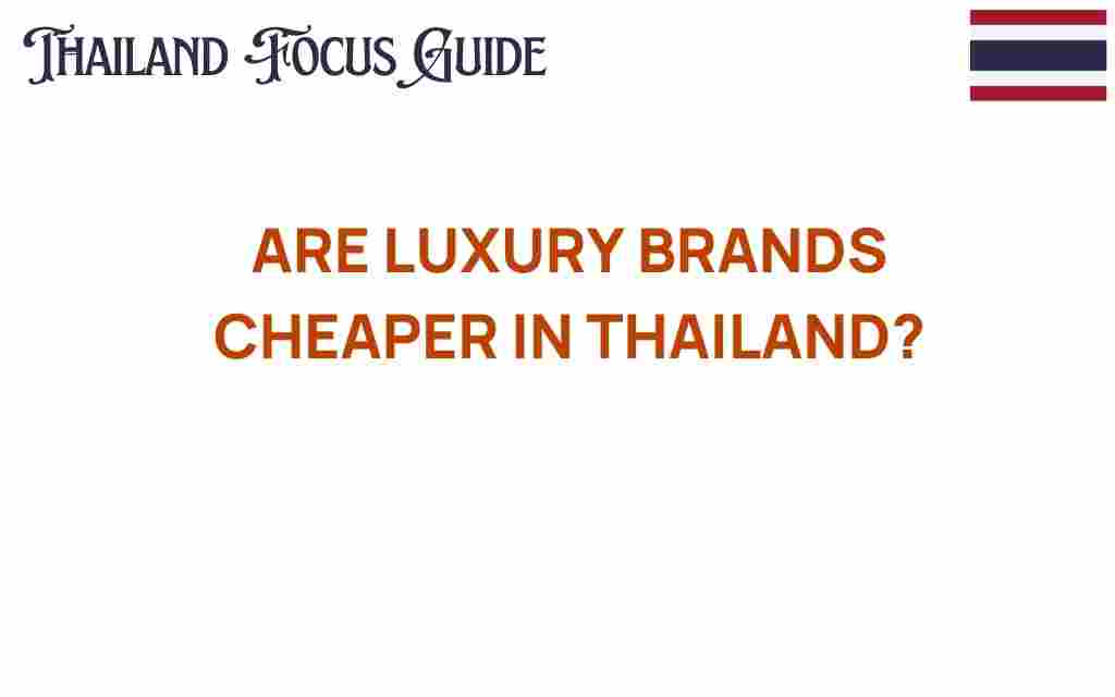 are-luxury-brands-cheaper-in-thailand