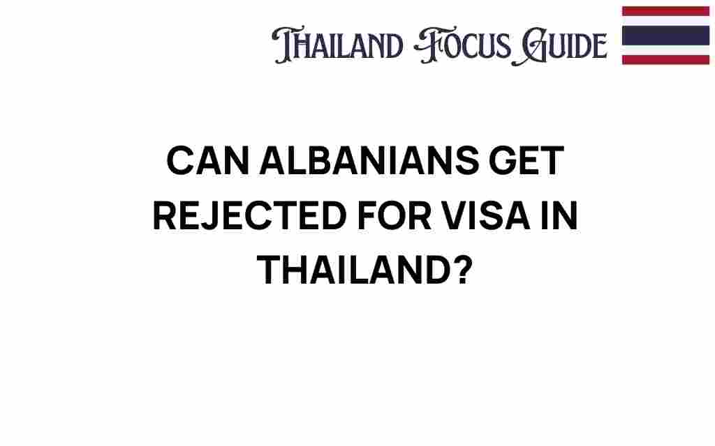 can-albanians-get-rejected-for-visa-in-thailand