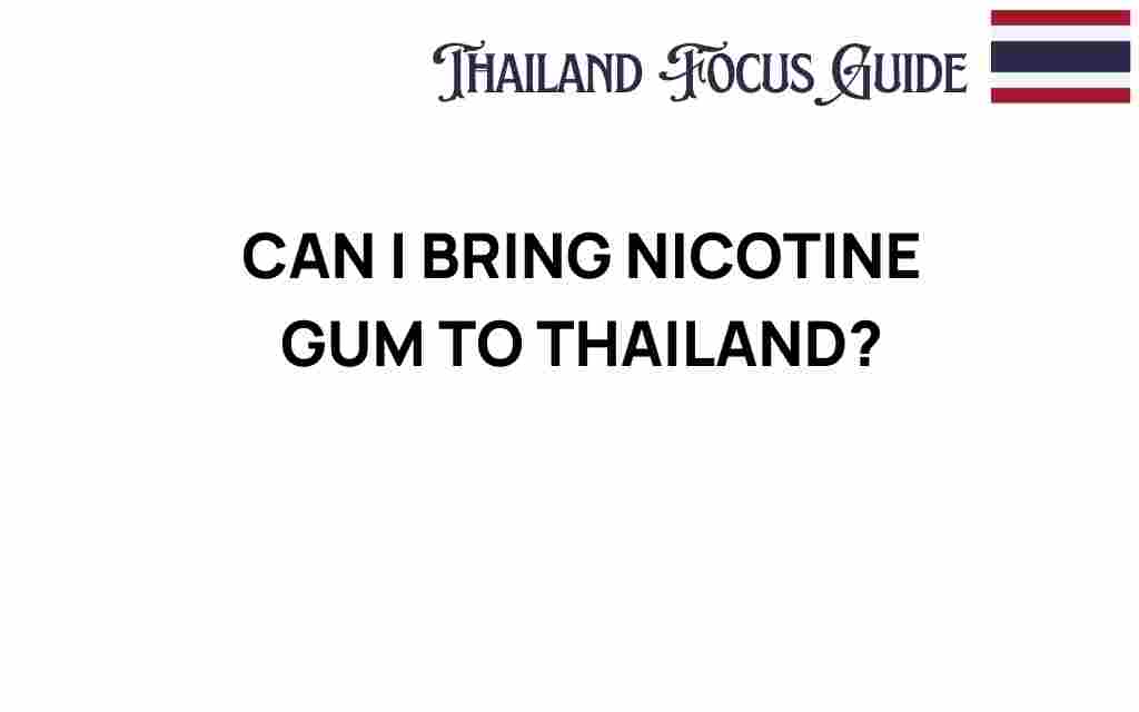 can-i-bring-nicotine-gum-to-thailand