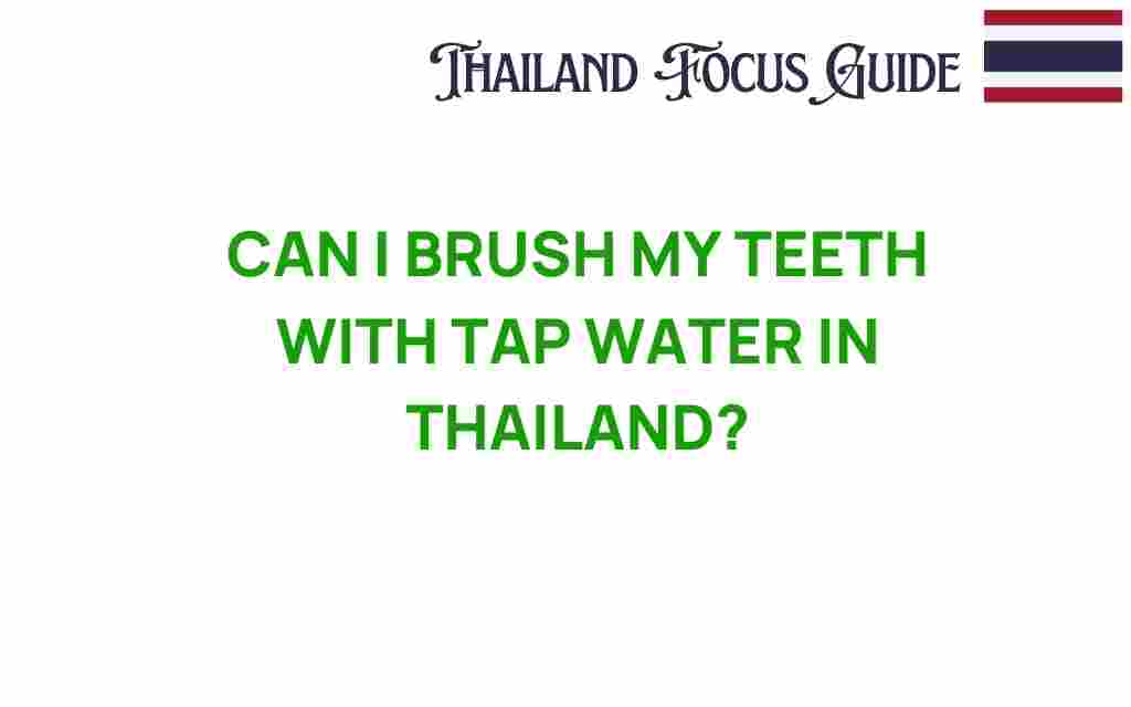 can-i-brush-my-teeth-with-tap-water-in-thailand