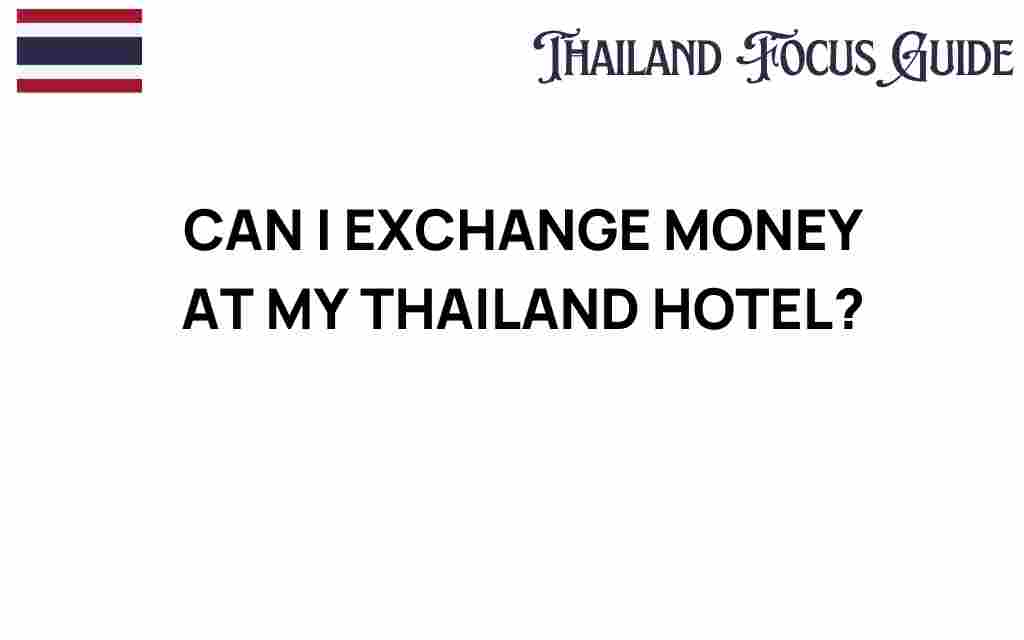 can-i-exchange-money-at-my-thailand-hotel