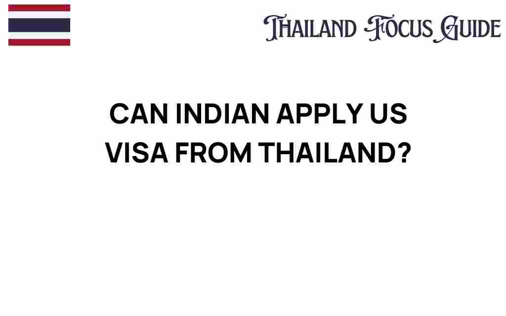 can-indians-apply-us-visa-thailand