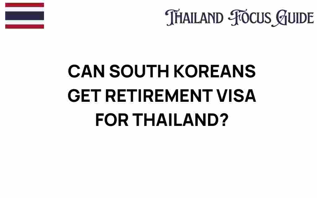 can-south-koreans-secure-retirement-visa-thailand