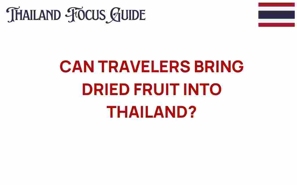 can-travelers-bring-dried-fruit-into-thailand