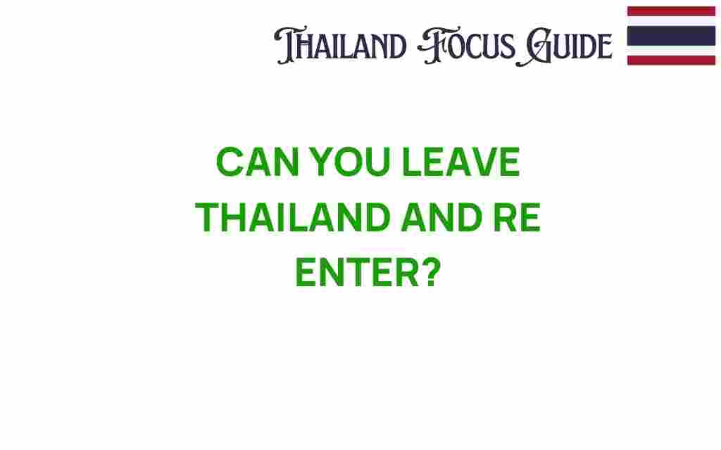 can-you-leave-thailand-and-re-enter