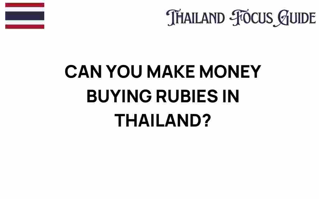 can-you-make-money-buying-rubies-in-thailand