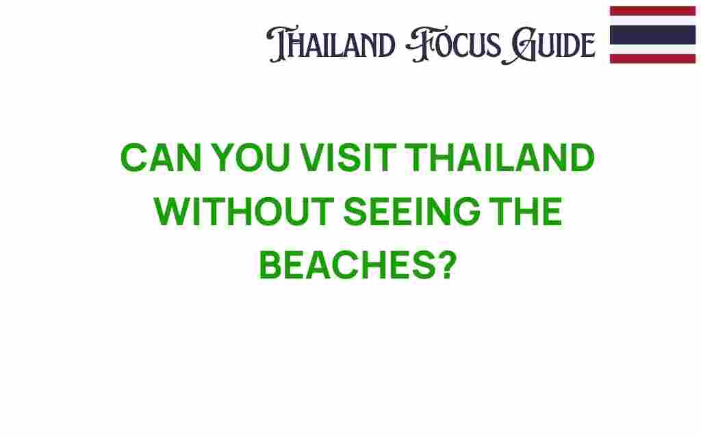can-you-visit-thailand-without-seeing-the-beaches