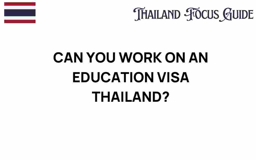can-you-work-on-an-education-visa-thailand