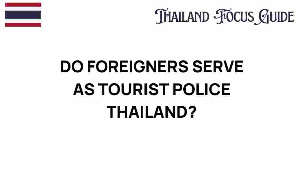 do-foreigners-serve-tourist-police-thailand