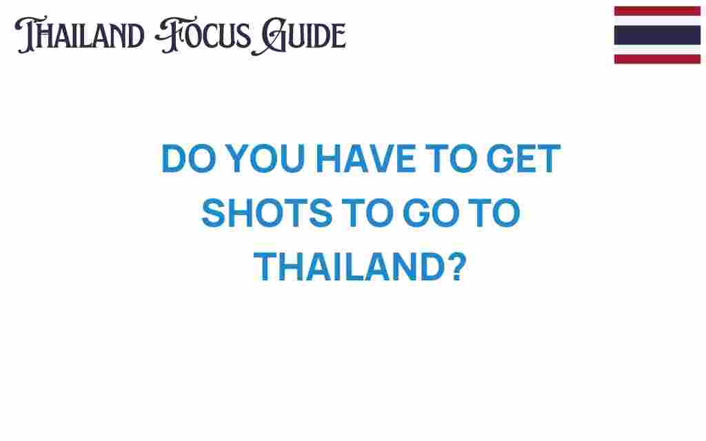 do-you-have-to-get-shots-to-visit-thailand