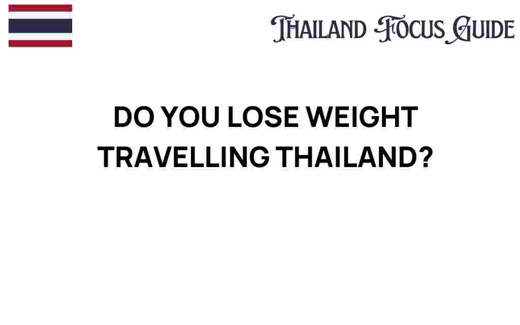 do-you-lose-weight-traveling-thailand