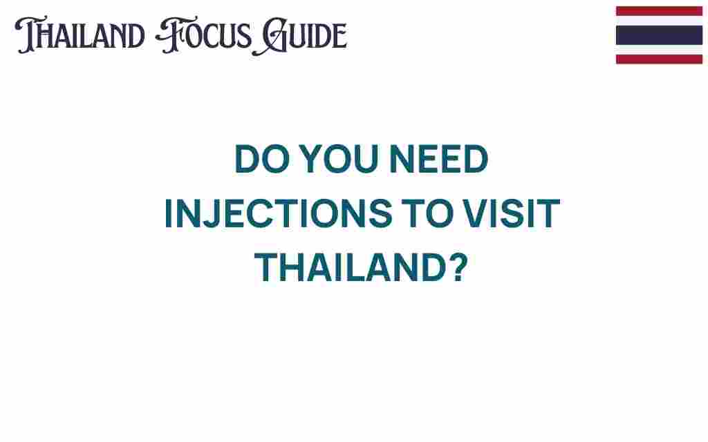 do-you-need-injections-to-visit-thailand