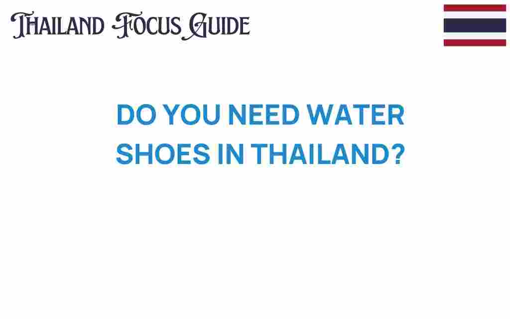 do-you-need-water-shoes-thailand