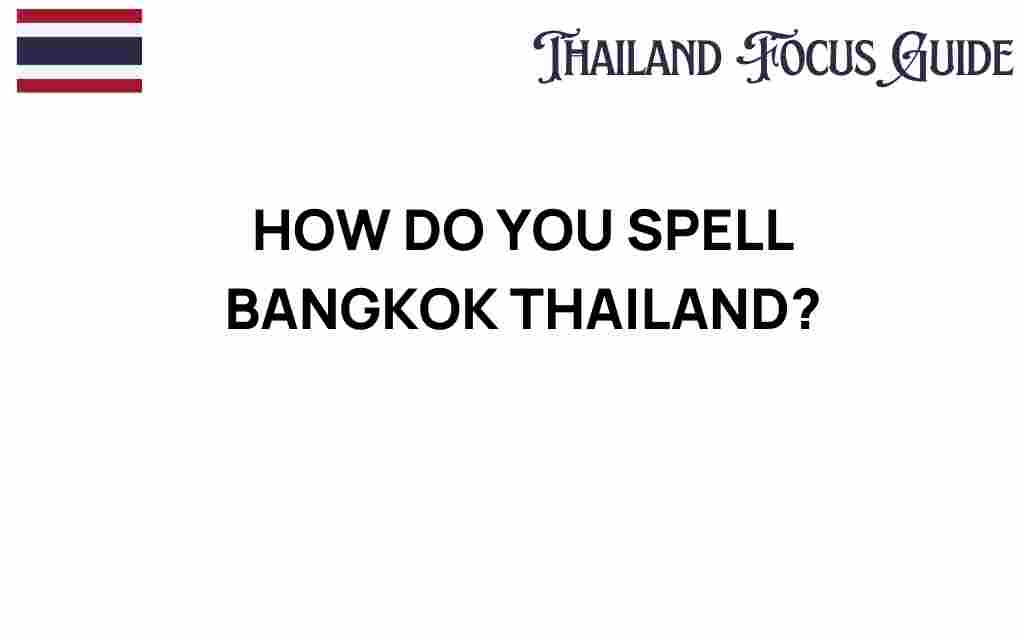 how-do-you-spell-bangkok-thailand