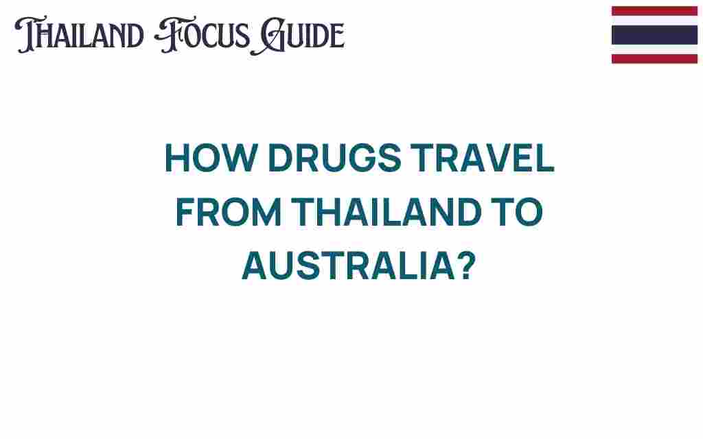 how-drugs-travel-thailand-australia