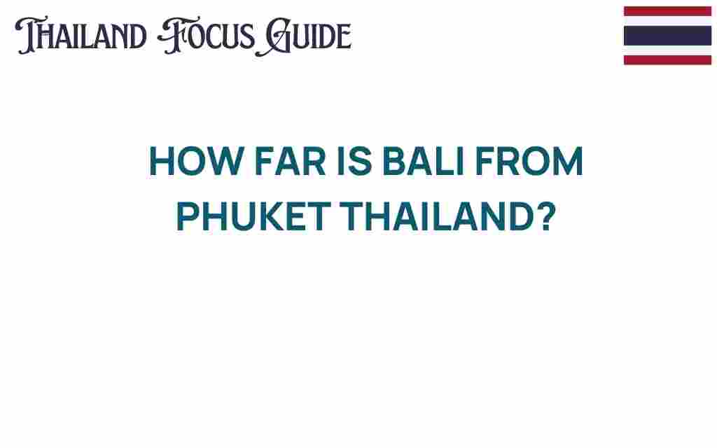 how-far-is-bali-from-phuket