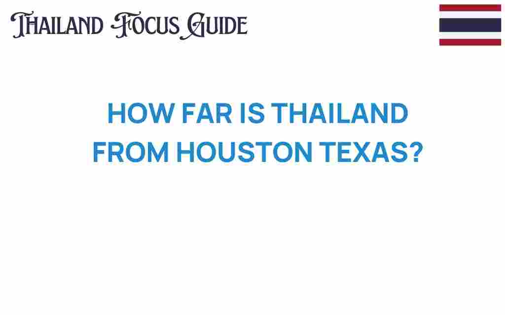 how-far-is-thailand-from-houston-texas