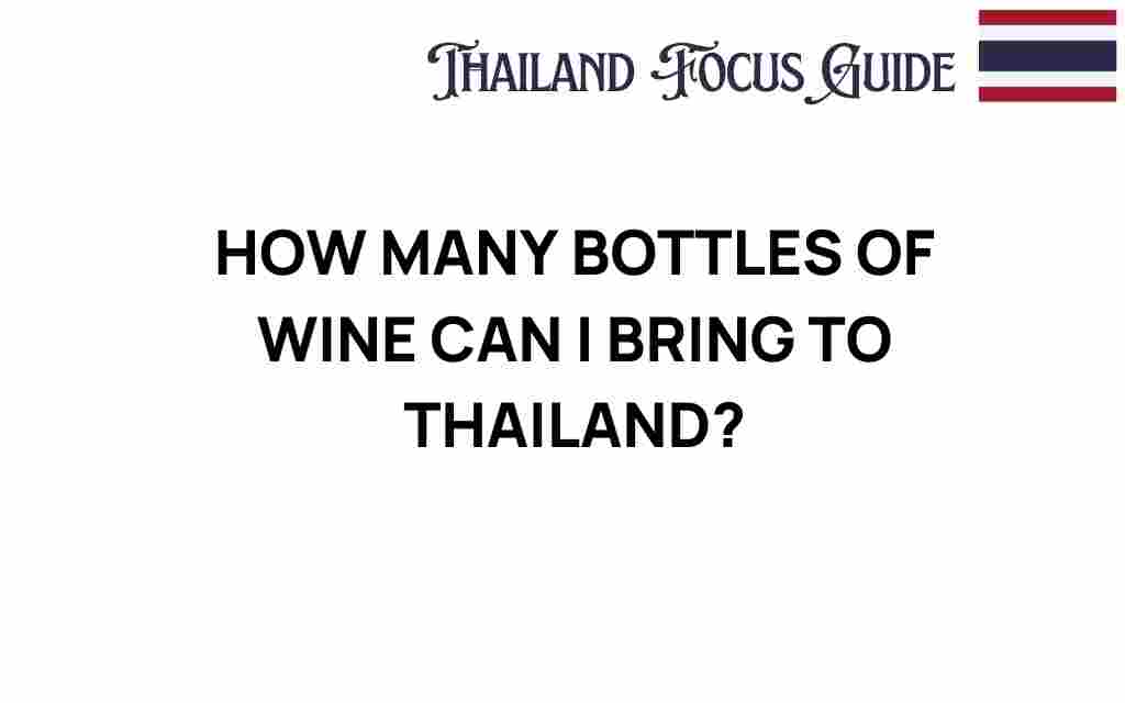 how-many-bottles-of-wine-can-i-bring-to-thailand