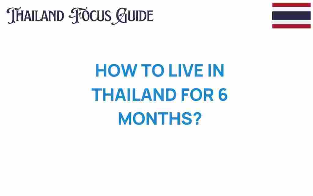 how-to-live-in-thailand-for-6-months