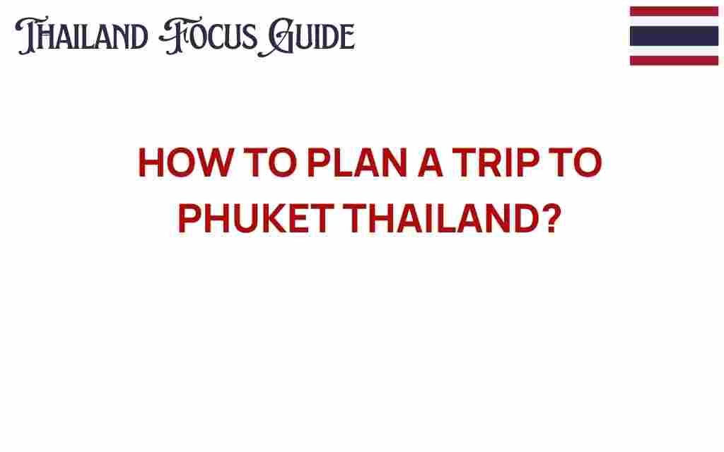 how-to-plan-a-trip-to-phuket