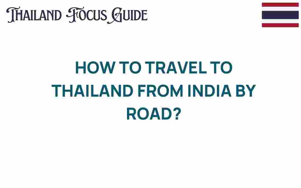 travel-to-thailand-from-india-by-road