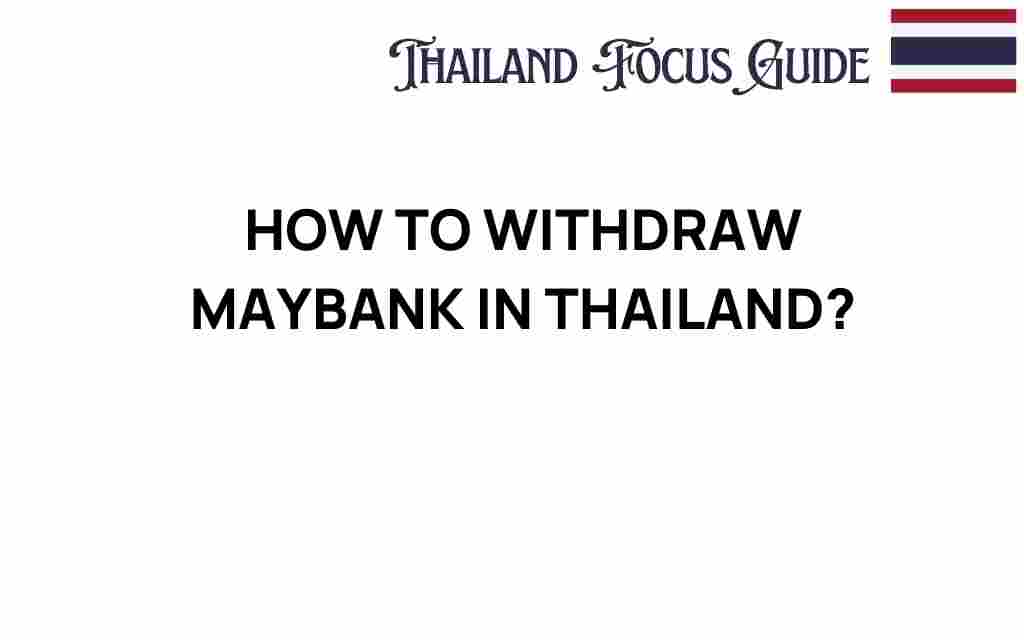 how-to-withdraw-maybank-in-thailand