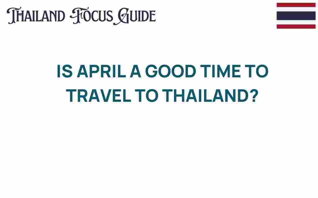 is-april-a-good-time-to-travel-to-thailand