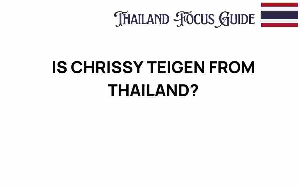 is-chrissy-teigen-from-thailand