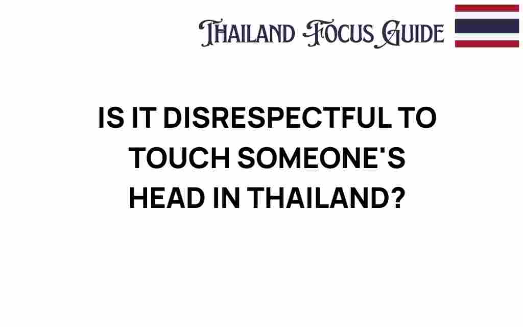 touching-head-disrespectful-thailand