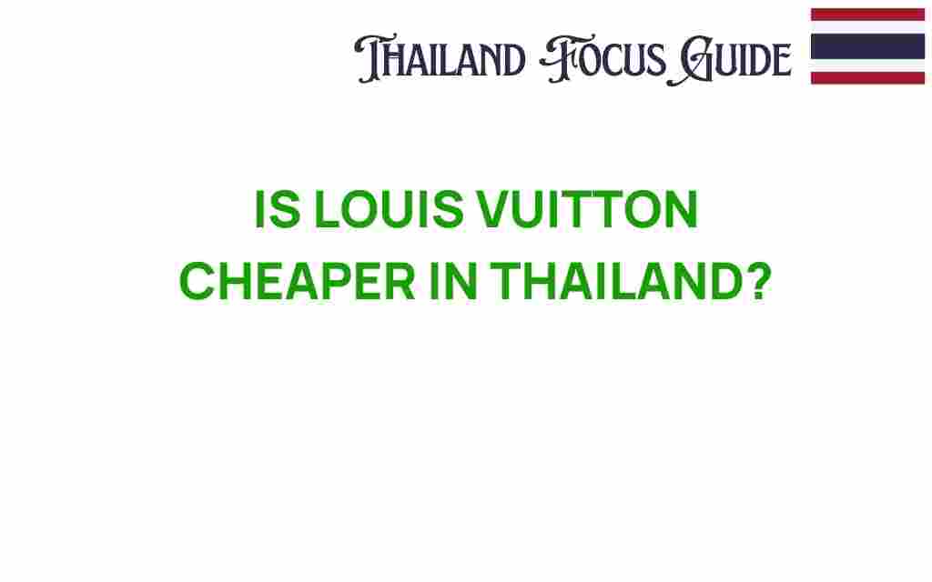 is-louis-vuitton-cheaper-in-thailand