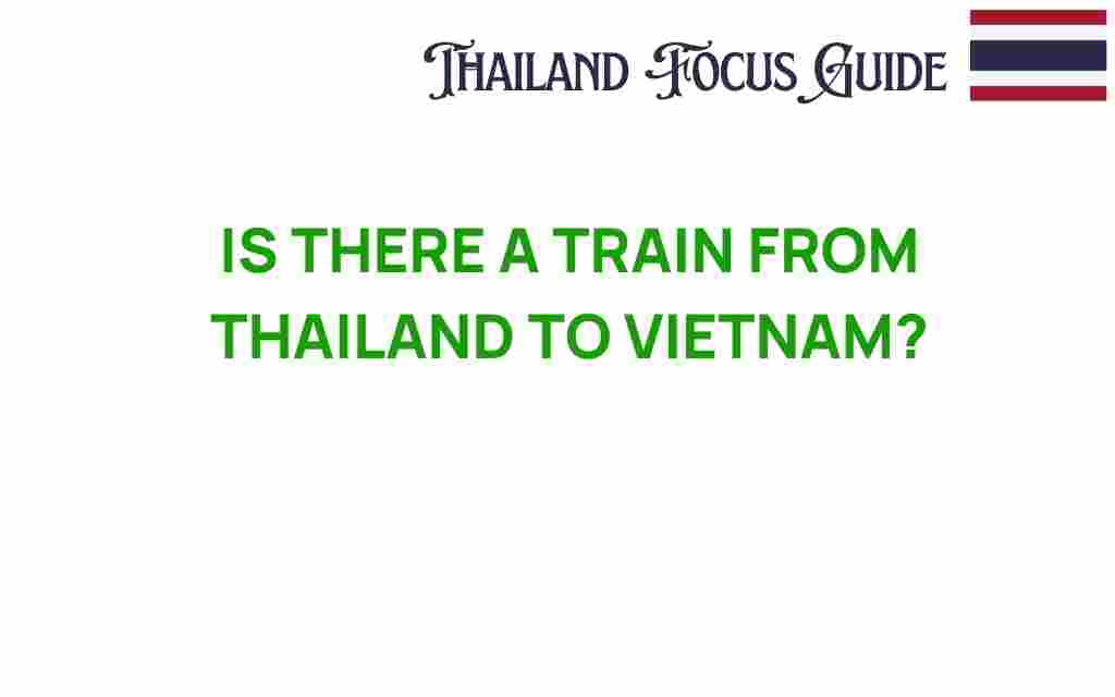 is-there-a-train-from-thailand-to-vietnam
