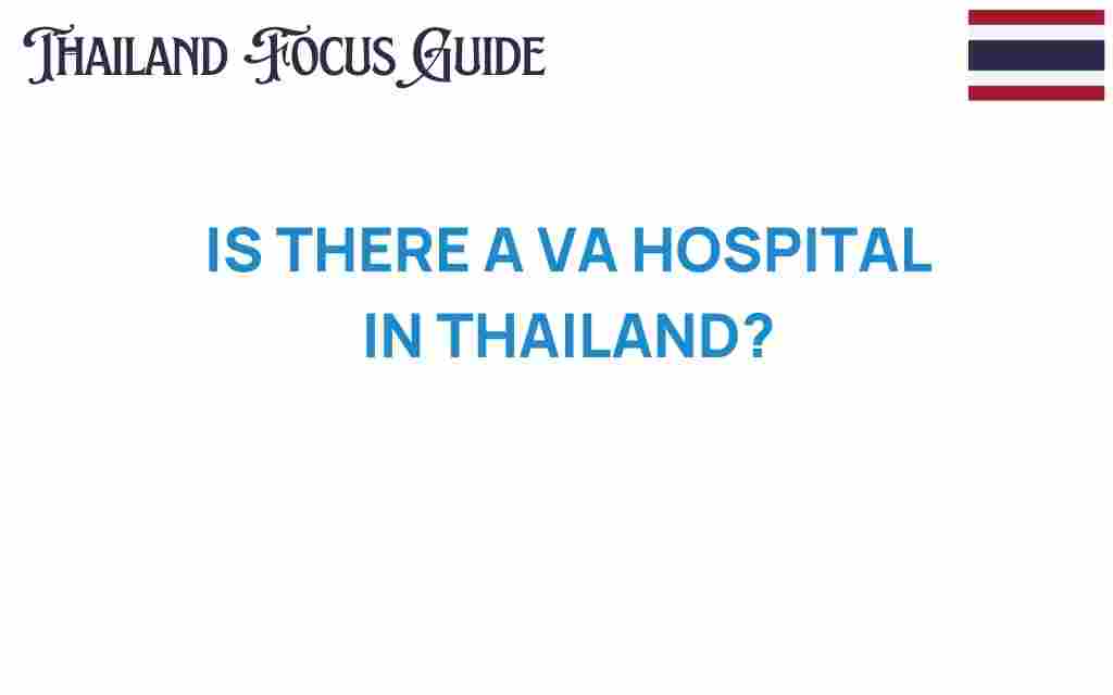 is-there-a-va-hospital-in-thailand