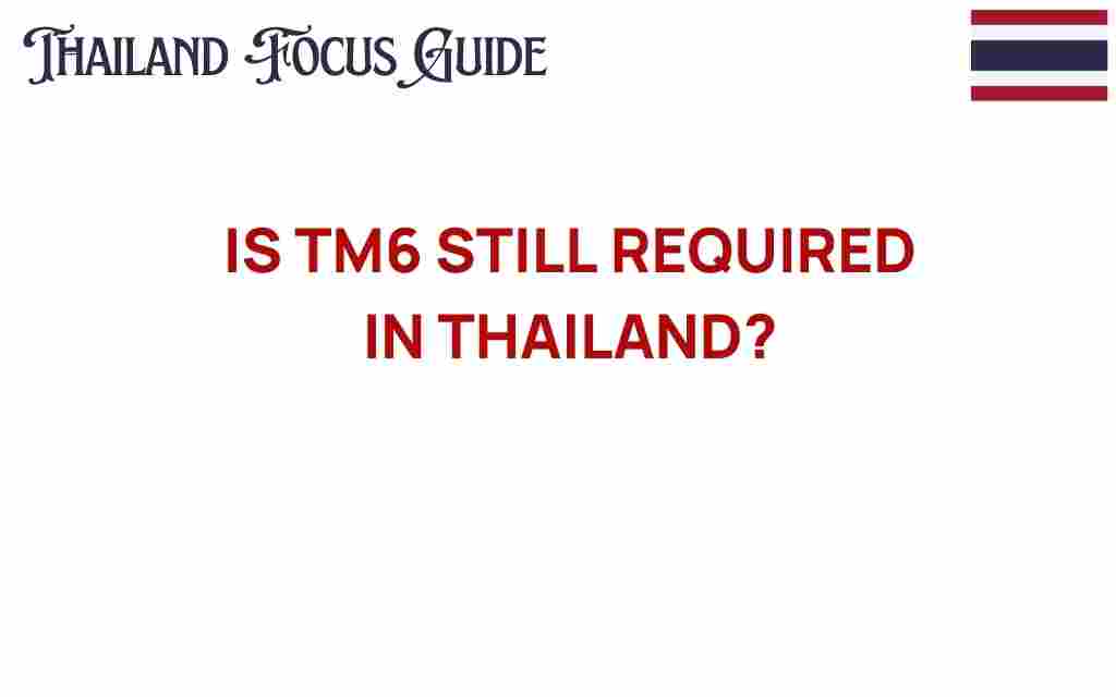 is-tm6-still-required-in-thailand