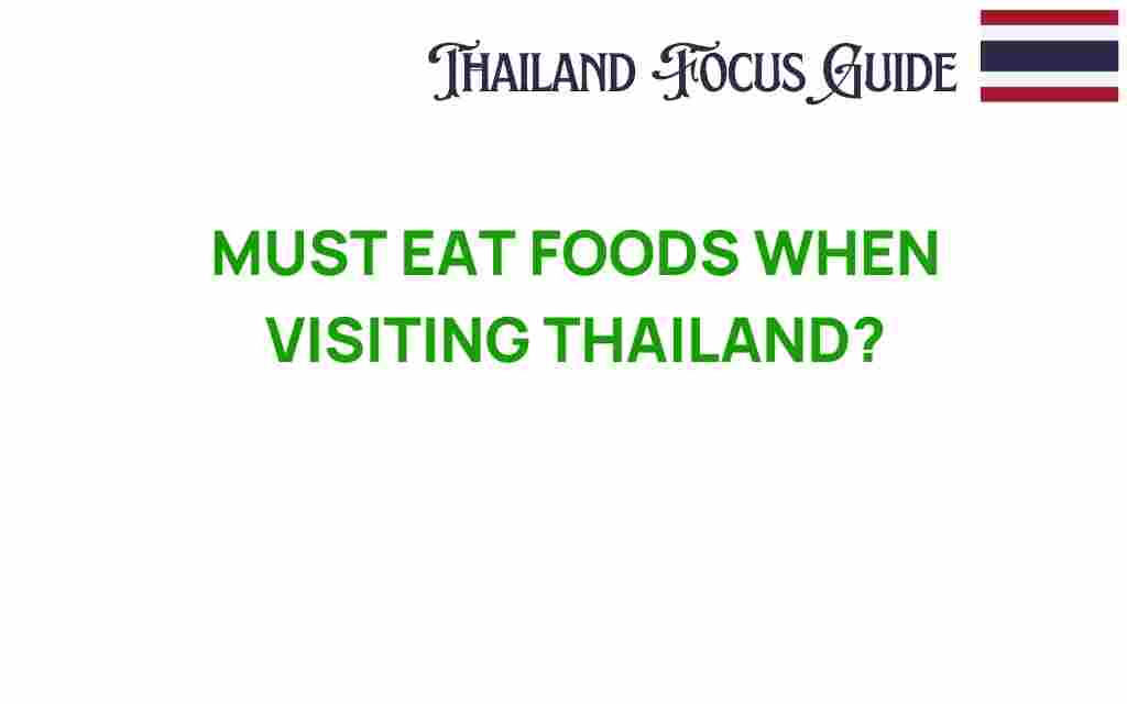 must-eat-foods-when-visiting-thailand