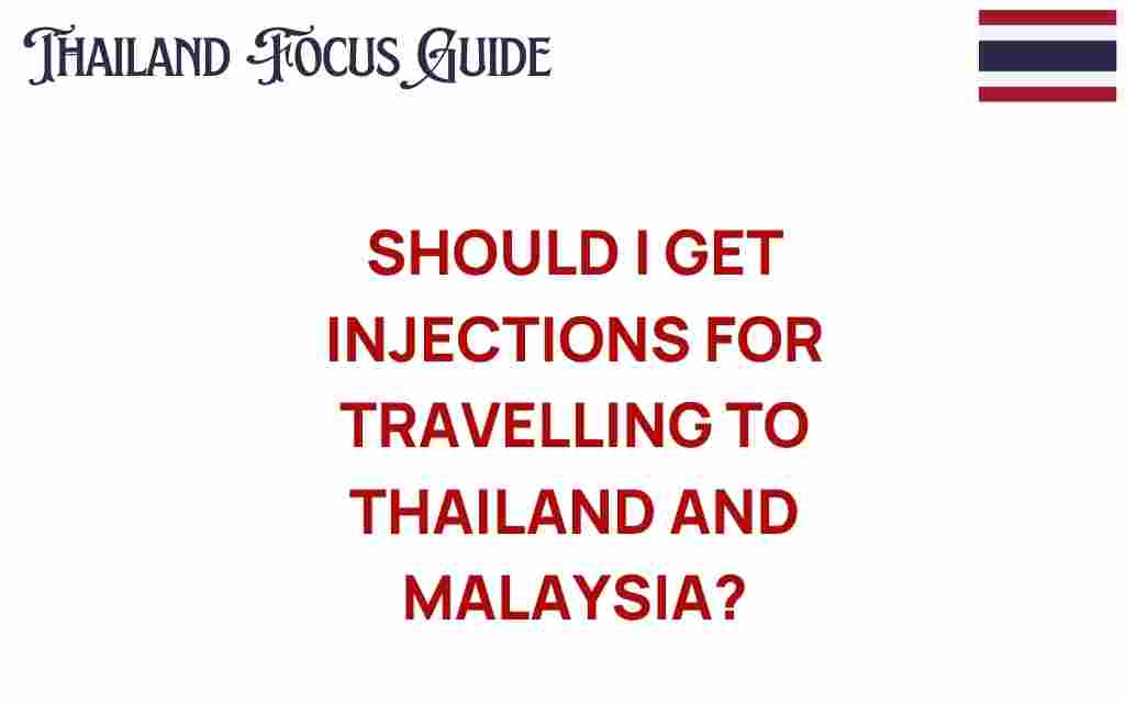 should-you-get-injections-traveling-thailand-malaysia