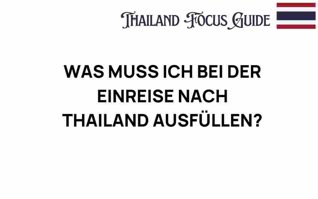 was-muss-ich-bei-der-einreise-nach-thailand-ausfuellen
