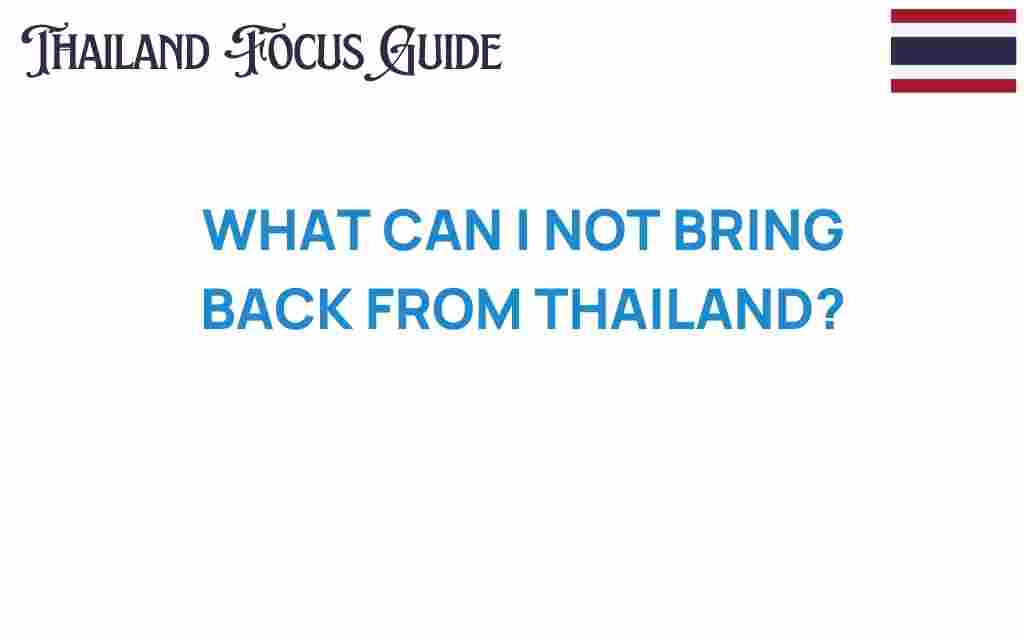 what-can-i-not-bring-back-from-thailand