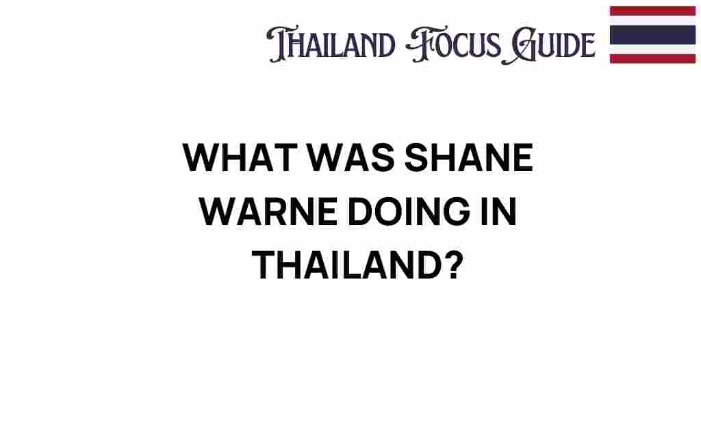 what-was-shane-warne-doing-in-thailand