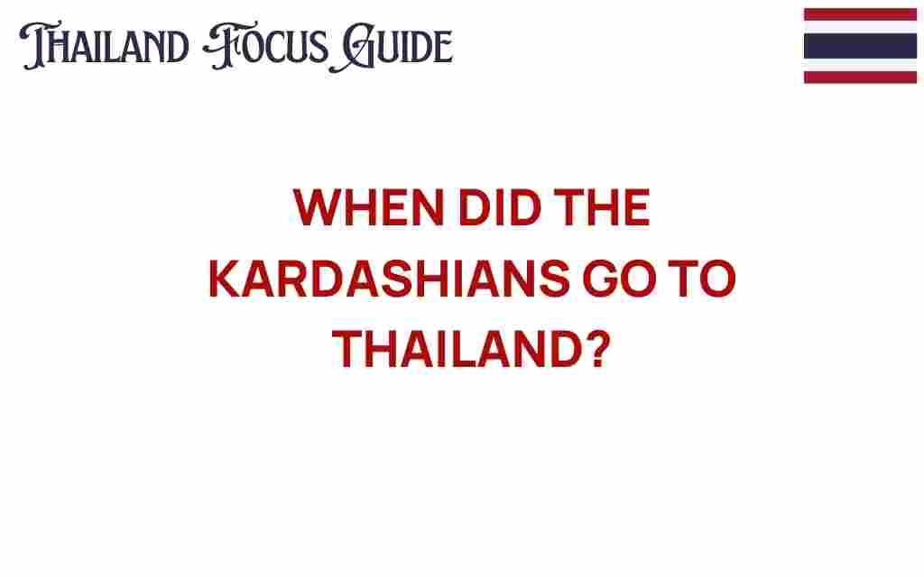 when-did-the-kardashians-go-to-thailand