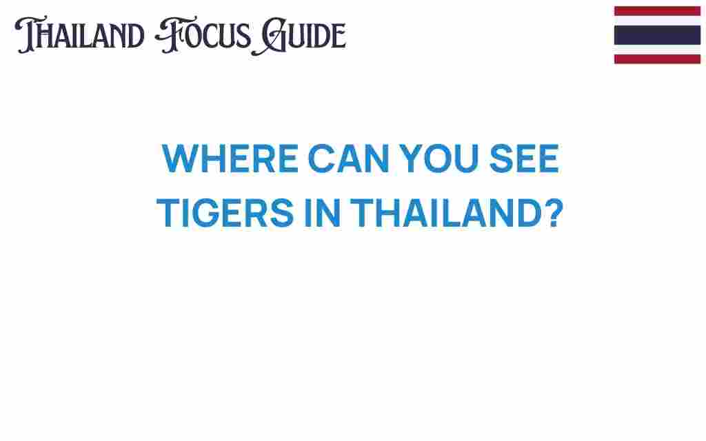 where-to-see-tigers-in-thailand