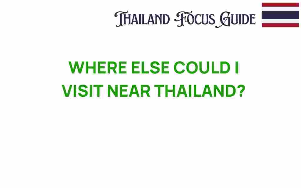where-else-to-visit-near-thailand